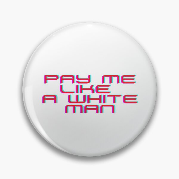 Item preview, PAY ME LIKE A WHITE MAN designed and sold by Fun-nance.