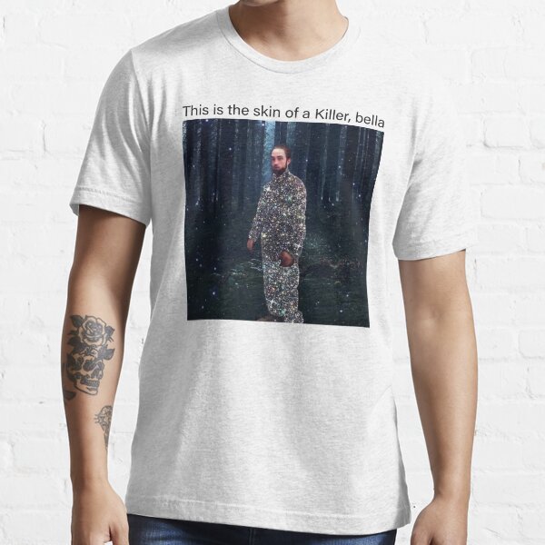 This is The Skin of A Killer Bella, Rob meme with high resolution, standing in kitchen funny meme gift Essential T-Shirt