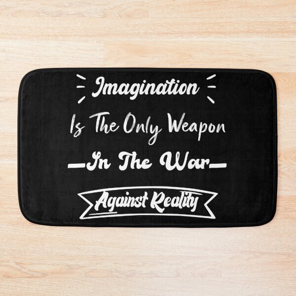 Item preview, Imagination Is The Only Weapon In The War Against Reality designed and sold by medbdj.