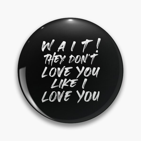 Item preview, They Do Not Love You Like I Love You designed and sold by secondanchor.