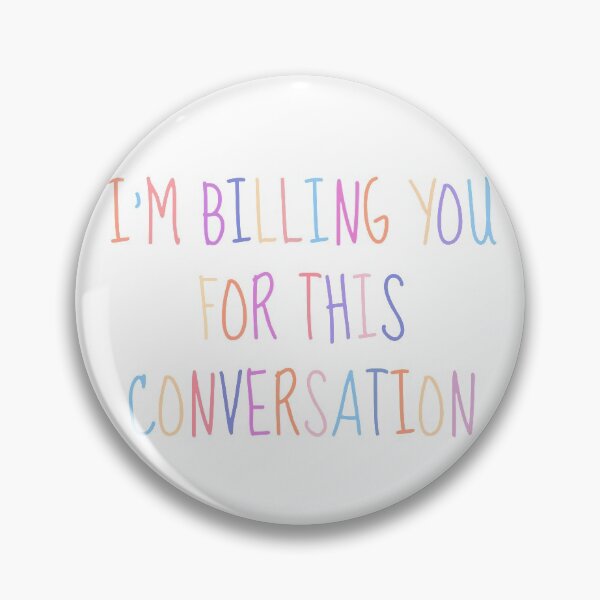 Item preview, I'm billing you for this conversation - funny lawyer gift designed and sold by PickaSticka.
