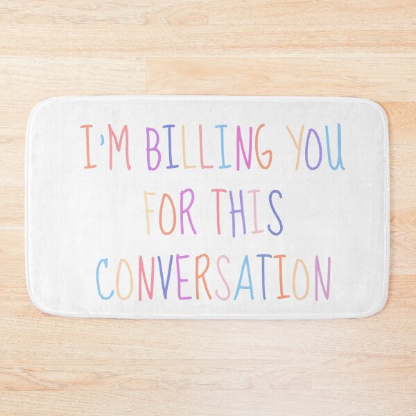 Item preview, I'm billing you for this conversation - funny lawyer gift designed and sold by PickaSticka.