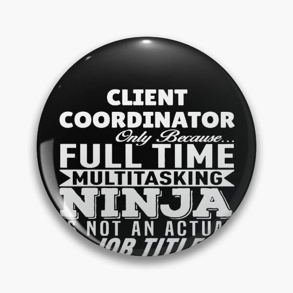 Item preview, Client Coordinator Multitasking Ninja designed and sold by clickmostro.