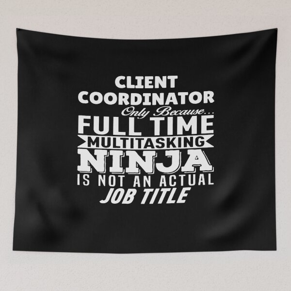 Item preview, Client Coordinator Multitasking Ninja designed and sold by clickmostro.