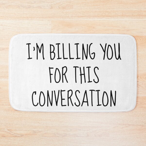 Item preview, I'm billing you for this conversation - funny lawyer gift (black) designed and sold by PickaSticka.