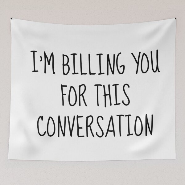 Item preview, I'm billing you for this conversation - funny lawyer gift (black) designed and sold by PickaSticka.