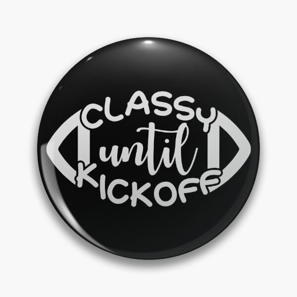 Item preview, Classy until Kickoff designed and sold by Urlan.