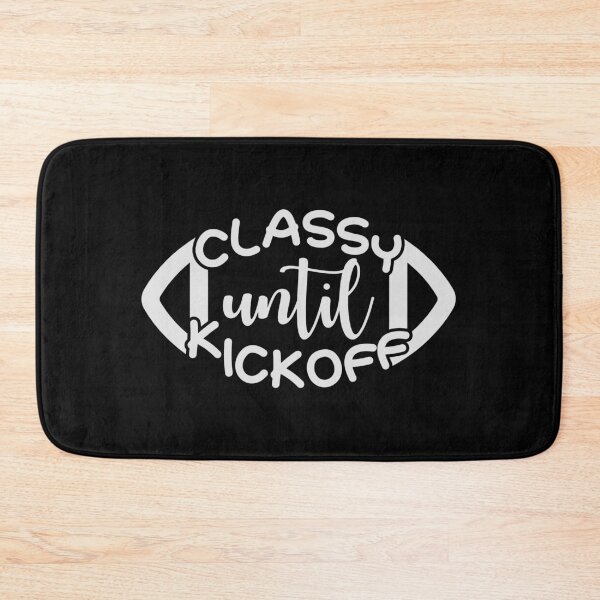 Item preview, Classy until Kickoff designed and sold by Urlan.