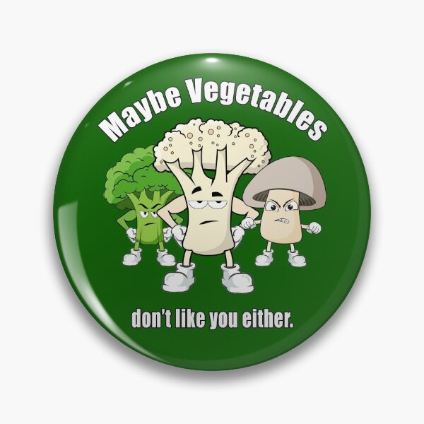 Item preview, Quizás a las verduras tampoco le gustas designed and sold by CarrieTDesigns.