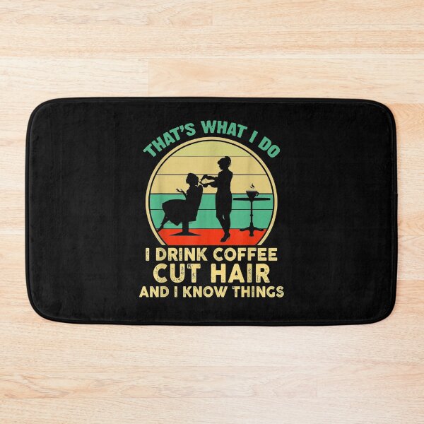 Item preview, That What I Do I I Drink Coffee Cut Hair And I Know Things designed and sold by vivanbess.