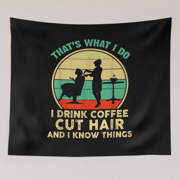 Item preview, That What I Do I I Drink Coffee Cut Hair And I Know Things designed and sold by vivanbess.