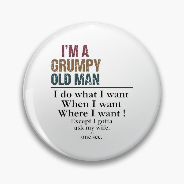 Item preview, I'm A Grumpy Old Man I Do What I Want When I Want Where I Want Except I Gotta Ask My Wife Funny  designed and sold by stylepalace.