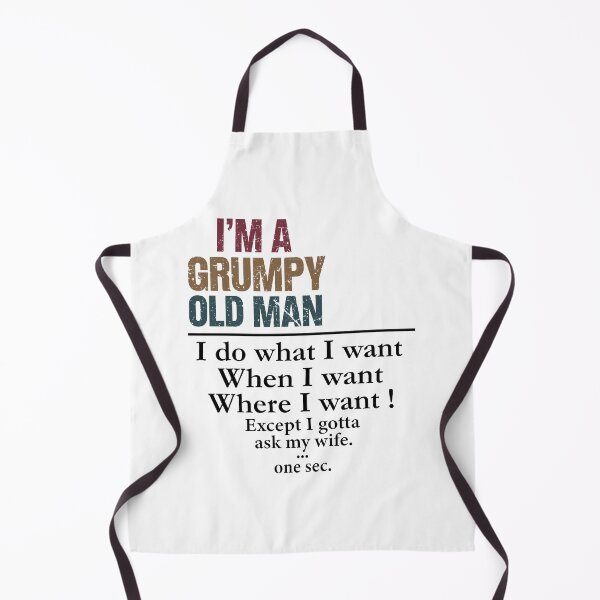 Item preview, I'm A Grumpy Old Man I Do What I Want When I Want Where I Want Except I Gotta Ask My Wife Funny designed and sold by stylepalace.