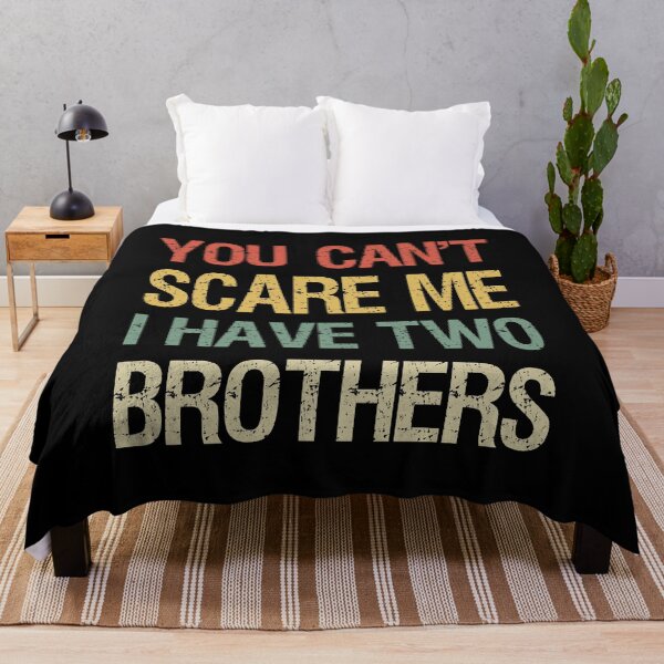 Item preview, You Can't Scare Me I Have Two Brothers I designed and sold by Lemon Pepper.