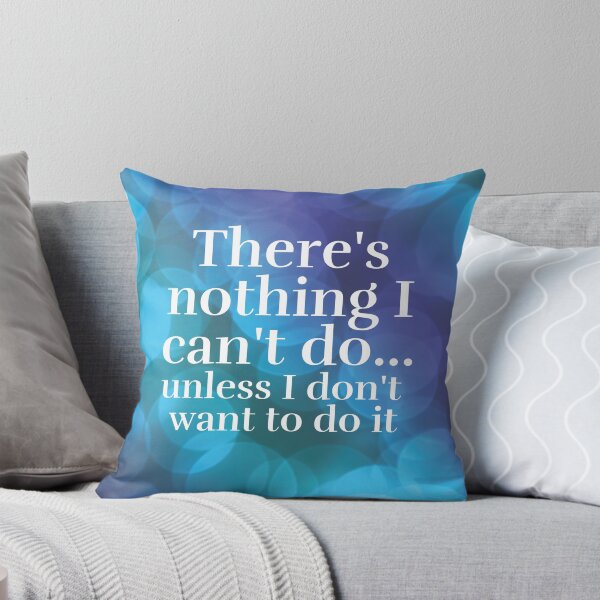 Item preview, There's nothing I cant do unless I don't want to do it designed and sold by TreasuresPrint.