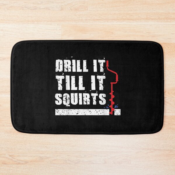Item preview, Ice Fishing Drill It Till It Squirts designed and sold by vivanbess.