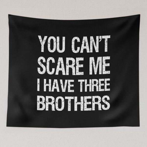 Item preview, You Can't Scare Me I Have Three Brothers II designed and sold by Lemon Pepper.
