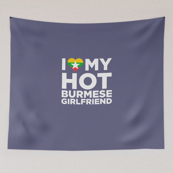 Item preview, I Love My Hot Burmese Girlfriend designed and sold by AlwaysAwesome.