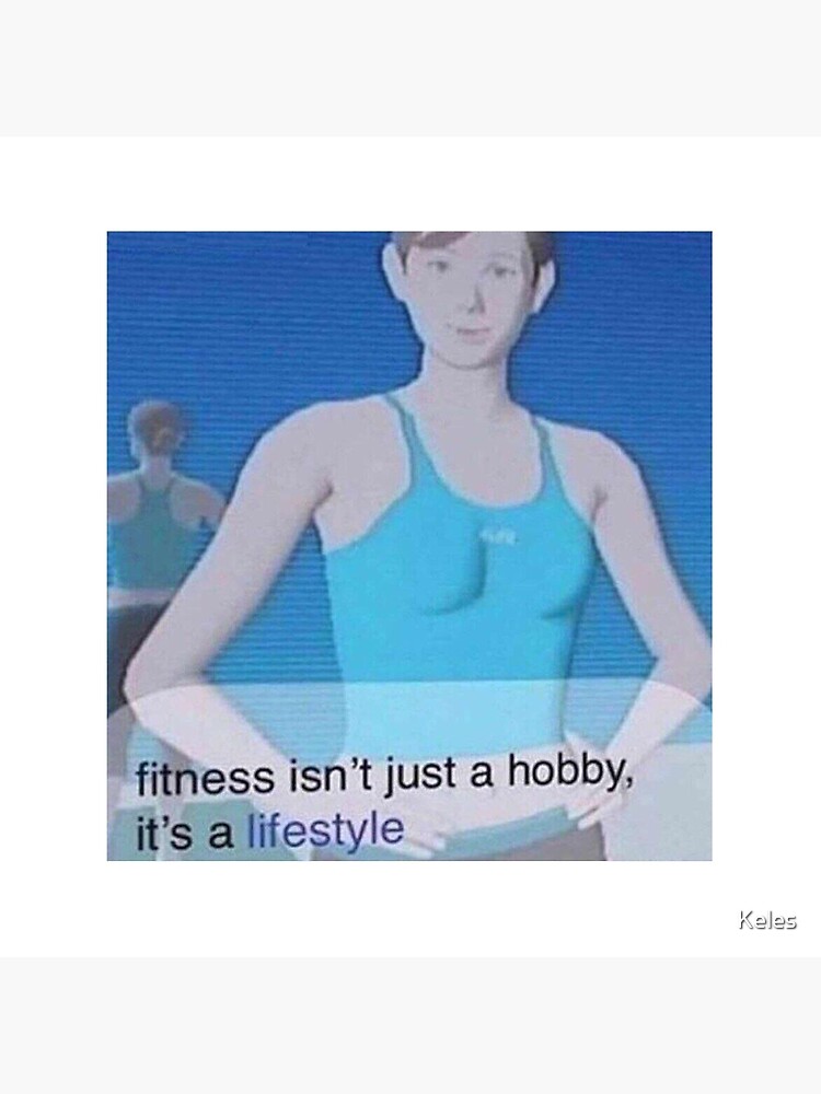 Fitness isn't a hobby it's a lifestyle MEME