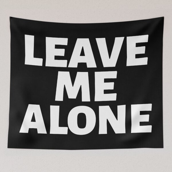 Item preview, Leave Me Alone designed and sold by YOYOCollection.