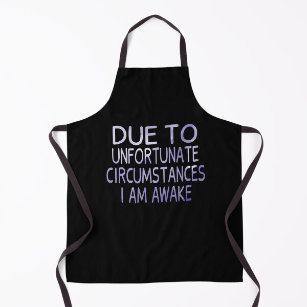 Item preview, Due To Unfortunate Circumstances I Am Awake designed and sold by JustGift.