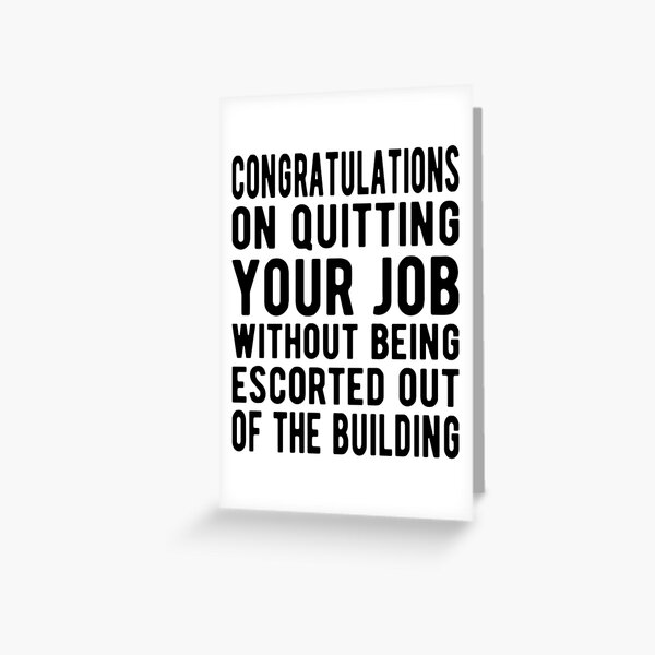 Coworker Leaving Gifts T-Shirtcongratulations on quitting your job without being escorted out of the building  Greeting Card