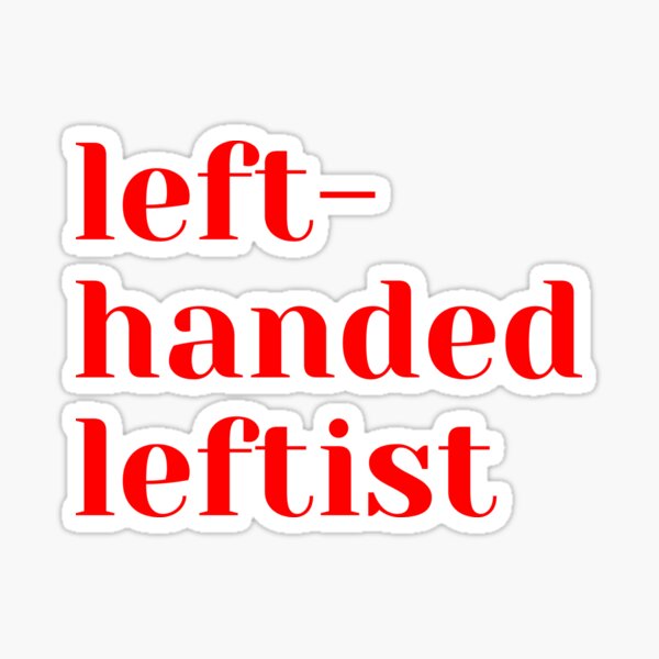 Item preview, Left Handed Leftist designed and sold by eesienk.
