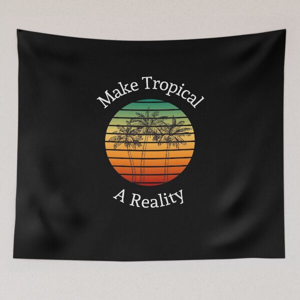 Item preview, Make Tropical a Reality designed and sold by Peter Stawicki.