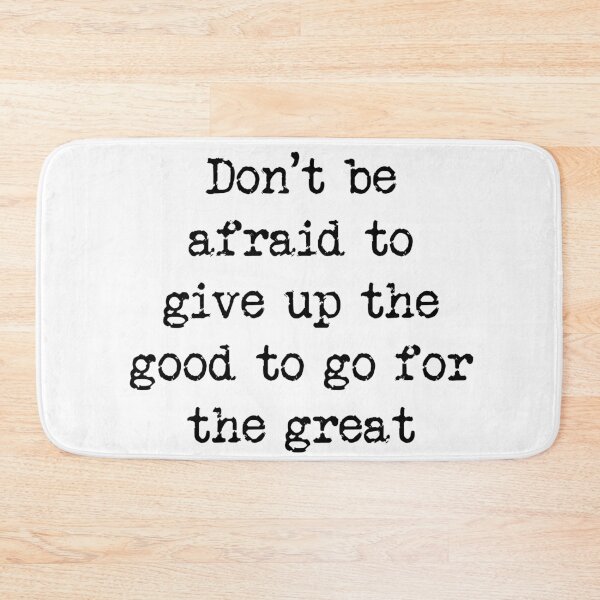 Item preview, Don't be afraid to give up the good to go for the great designed and sold by Jabaroni.
