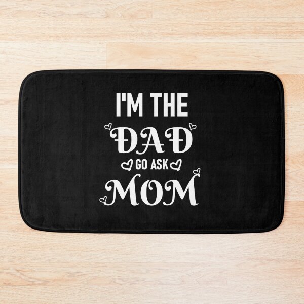 Item preview, I'm The Dad Go Ask Mom designed and sold by Beautiful Designs.