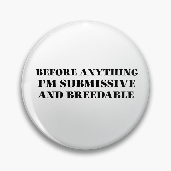 Item preview, Before Anything I'm Submissive and Breedable Funny Design designed and sold by MixtApparel.