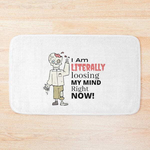 Item preview, I Am Literally Loosing My Mind Right Now! Fun Silly Zombie Memes Sticker, T-Shirt and More. designed and sold by g2rdsmith.