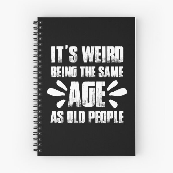 Item preview, It's Weird Being The Same Age As Old People designed and sold by widianeworld.