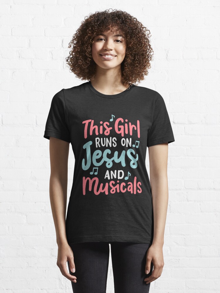  Musical Theater This Girl Runs on Jesus and Musicals T-Shirt :  Clothing, Shoes & Jewelry