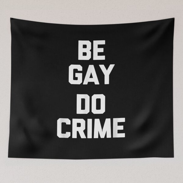 Item preview, Gay Be Gay Do Crime Saying Gay designed and sold by patsa4.