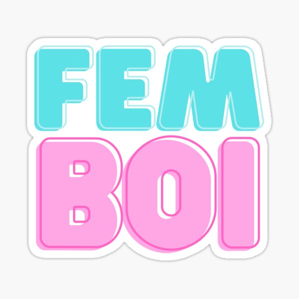 Fem Boi Because Femboys Wanna Fem Sticker For Sale By Personalityturt Redbubble 9018