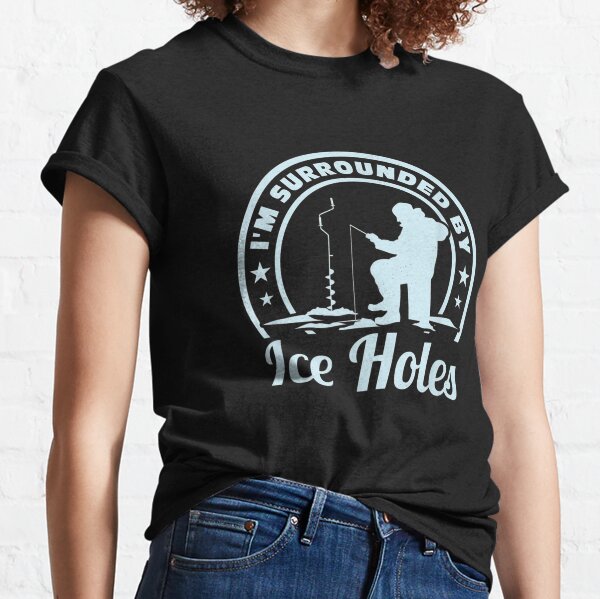 Vintage Ice Fishing Im Surrounded By Ice Holes Shirt by