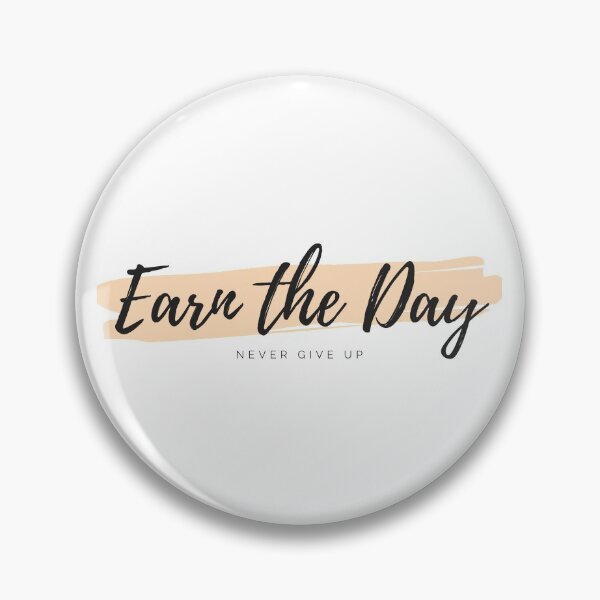 Item preview, Earn the Day - Never give Up designed and sold by cypher33.