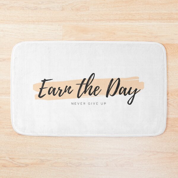 Item preview, Earn the Day - Never give Up designed and sold by cypher33.