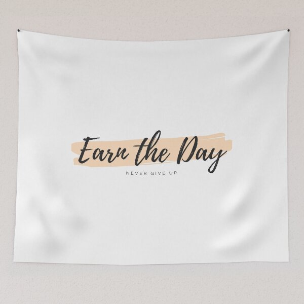 Item preview, Earn the Day - Never give Up designed and sold by cypher33.