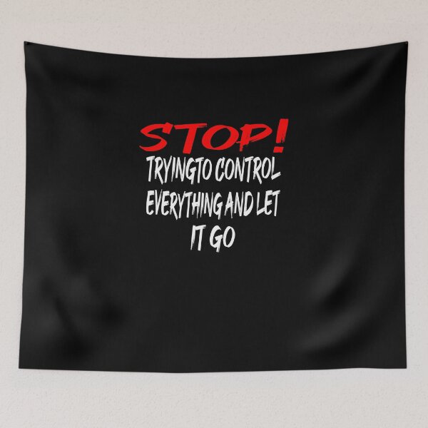 Item preview, stop trying to control everything and let it go designed and sold by Dibes94.