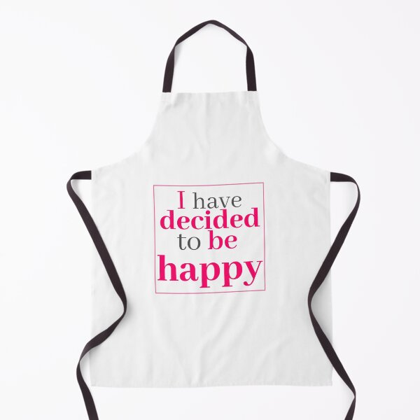 Item preview, I have decided to be happy text joy good time force positive designed and sold by FranceLibre.