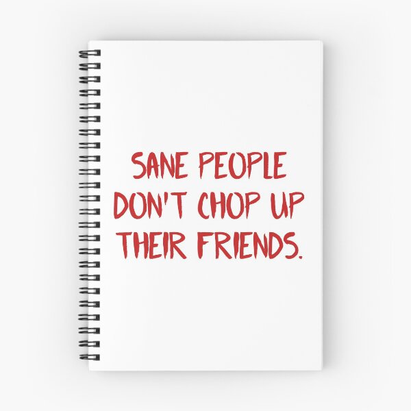 Item preview,  Fear Street Quote - Sane People Dont Chop Up Their Friends  designed and sold by ClaudiaGrosso.