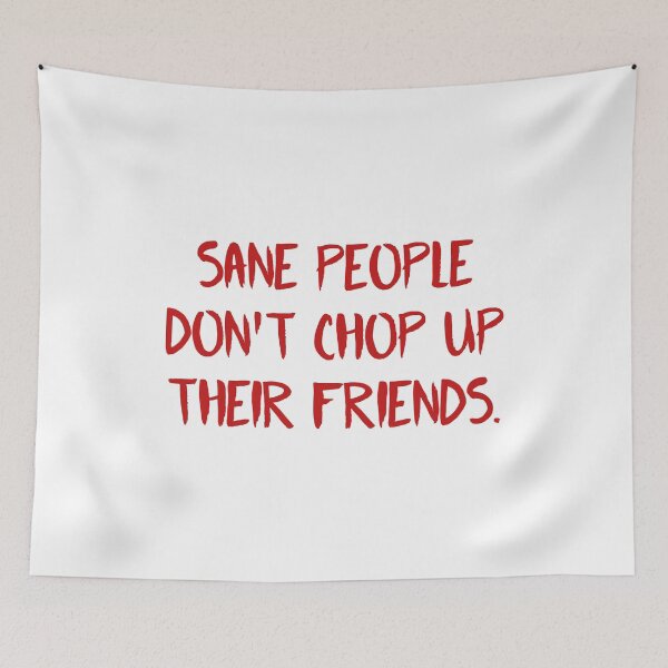 Item preview,  Fear Street Quote - Sane People Dont Chop Up Their Friends  designed and sold by ClaudiaGrosso.