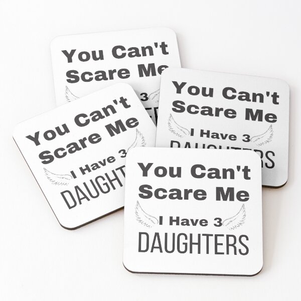 Item preview, You Can't Scare Me I Have 3 DAUGHTERS designed and sold by WordArtDesign.