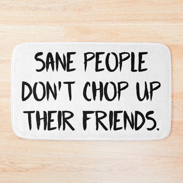 Item preview, Fear Street Quote - Sane People Dont Chop Up Their Friends  designed and sold by ClaudiaGrosso.