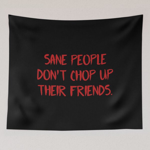 Item preview, Fear Street Quote - Sane People Dont Chop Up Their Friends  designed and sold by ClaudiaGrosso.