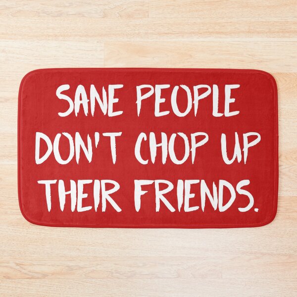 Item preview, Fear Street Quote - Sane People Dont Chop Up Their Friends  designed and sold by ClaudiaGrosso.