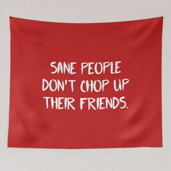 Item preview, Fear Street Quote - Sane People Dont Chop Up Their Friends  designed and sold by ClaudiaGrosso.
