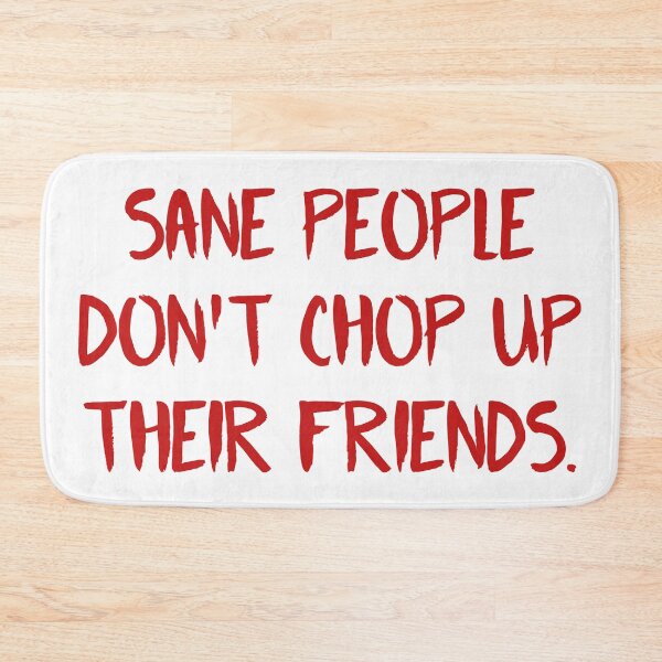 Item preview,  Fear Street Quote - Sane People Dont Chop Up Their Friends  designed and sold by ClaudiaGrosso.